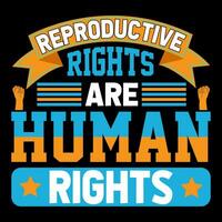 voortplantings- rechten zijn menselijk rechten. menselijk rechten t-shirt ontwerp. vector