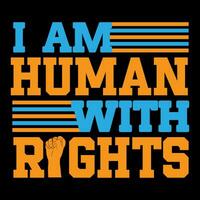 ik ben menselijk met rechten. menselijk rechten t-shirt ontwerp. vector