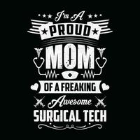 verpleegster citaten - ik ben een trots mam van een verdomde geweldig chirurgisch tech - verpleegster mam t-shirt vector