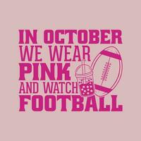 in oktober wij slijtage roze en kijk maar Amerikaans voetbal - oktober kanker bewustzijn t overhemd ontwerp. vector