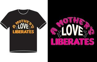 een moeder liefde bevrijdt typografie t overhemd ontwerp pro vector