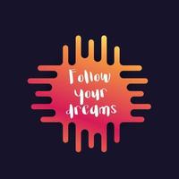 volg je dromen vector poster met inspirerende quote