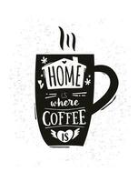 koffie kop met een belettering huis is waar koffie is. koffie mok met motivatie citaat, hand- getrokken. vector