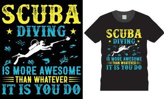 scuba duiken is meer geweldig dan wat dan ook is is u doen. scuba duiken typografie grafisch t-shirt ontwerp. vector