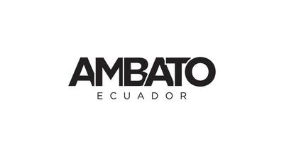 ambato in de Ecuador embleem. de ontwerp Kenmerken een meetkundig stijl, vector illustratie met stoutmoedig typografie in een modern lettertype. de grafisch leuze belettering.