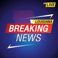 breaking news verenigde staten van amerika met backgorund louisiana kaart vector