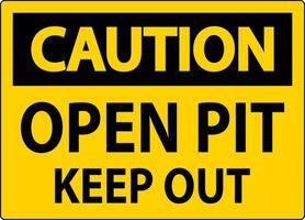 voorzichtigheid Open pit teken Open pit houden uit vector