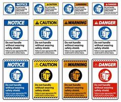 waarschuwingsbord niet hanteren zonder een veiligheidsschild te dragen, het niet dragen van de juiste persoonlijke beschermingsmiddelen kan leiden tot ernstig letsel vector