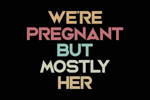 wij zijn zwanger maar grotendeels haar - grappig zwangerschap t overhemd ontwerp vector