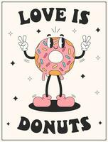 vector tekenfilm retro mascotte van donut. belettering liefde is donuts. wijnoogst stijl jaren 70, jaren 60, Jaren 50 karakter. groovy poster voor bakkerij en restaurants.