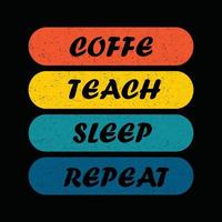 lerarendag, koffie leer slaap herhaal typografie t-shirt print gratis vector