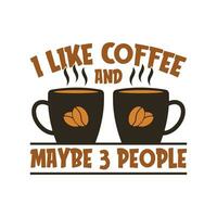 ik Leuk vinden koffie en kan zijn 3 mensen t shirt. grappig koffie citaten t overhemd ontwerp. vector