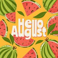 watermeloen plein poster met tekst Hallo augustus. pret zomer vitamine vector illustratie voor banier, folder, kaart, sociaal media