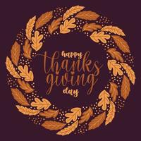 handgetekende happy thanksgiving day-wens geschreven met elegant kalligrafisch schrift en versierd met herfstgebladerte kransen vector