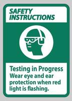 veiligheidsinstructies teken testen in uitvoering, draag oog- en gehoorbescherming als rood lampje knippert vector