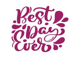 Beste dag ooit kalligrafie belettering vector tekst positieve citaat. Voor kunst sjabloon ontwerp lijst pagina mockup brochure stijl, banner idee dekking, boekje print flyer, boek lege kaart advertentie teken, poster badge