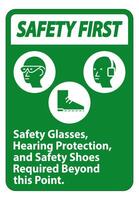 Safety First Sign veiligheidsbril, gehoorbescherming en veiligheidsschoenen vereist voorbij dit punt op een witte achtergrond vector