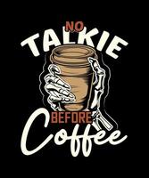 Nee talkie voordat koffie liefde t-shirt ontwerp vector