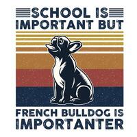 school- is belangrijk maar Frans bulldog is belangrijker typografie t-shirt ontwerp vector