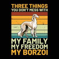 drie dingen u niet doen knoeien met mijn familie mijn vrijheid mijn borzoi retro t-shirt ontwerp vector