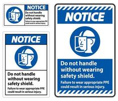 waarschuwingsteken niet hanteren zonder een veiligheidsschild te dragen, het niet dragen van de juiste persoonlijke beschermingsmiddelen kan leiden tot ernstig letsel vector