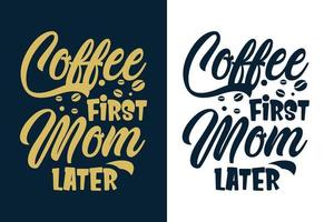 koffie eerste moeder later typografie kleurrijke koffie citaten ontwerp voor t-shirt en merchandise vector