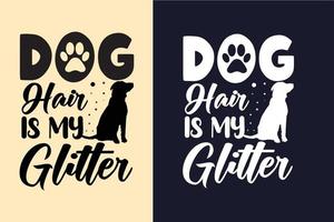 hondenhaar is mijn glitter t-shirtontwerp voor honden vector