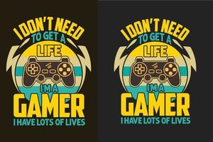 ik hoef geen leven te krijgen ik ben een gamer ik heb veel levens gaming t-shirt design met graphics vector