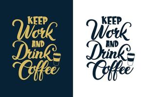 blijf werken en drink koffie typografie kleurrijke koffie citaten ontwerp voor t-shirt en merchandise vector