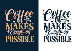 koffie maakt alles mogelijk koffie t-shirt ontwerp vector