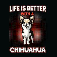 leven is beter met een chihuahua t-shirt ontwerp vector