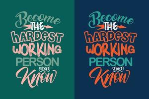 word de hardst werkende persoon die je kent typografie belettering kleurrijke motiverende citaten ontwerp vector