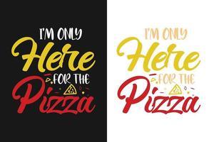 ik ben hier alleen voor de pizza pizza typografie belettering kleurrijke citaten voor t-shirt en merchandise vector