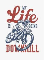 het leven gaat bergafwaarts t-shirtontwerp fietsen citaat slogan in vintage stijl vector