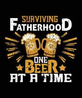 overleven vaderschap een bier Bij een tijd typografie t overhemd ontwerp, vader dag t overhemd ontwerp vector