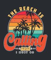 de strand is roeping en ik moet Gaan retro wijnoogst stijl t overhemd ontwerp surfing overhemd illustratie vector
