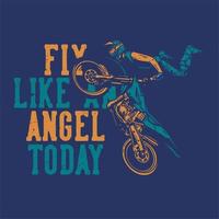 t-shirtontwerp vlieg vandaag als een engel met motorcrosser die springattractie doet vintage illustratie vector