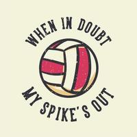 t-shirt ontwerp slogan typografie bij twijfel mijn pieken uit met volleybal vintage illustratie vector