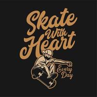 t-shirtontwerp skate met hart met man die skateboard vintage illustratie speelt vector