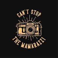 t-shirt ontwerp slogan typografie kan de mamarazzi niet stoppen met camera vintage illustratie
