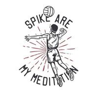 t-shirt ontwerp slogan typografie met volleybal speler spike een volleybal vintage illustratie vector