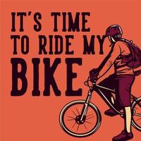 posterontwerp het is tijd om op mijn fiets te rijden met man rijdende fiets vintage illustratie vector