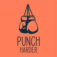 t-shirt ontwerp slogan typografie punch harder met bokshandschoenen vintage illustratie vector