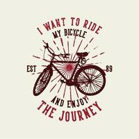 t-shirtontwerp ik wil op mijn fiets rijden en genieten van de reis est 89 vector