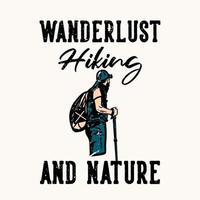 t-shirt ontwerp reislust wandelen en natuur met wandelaar man met wandelstok vintage illustratie vector