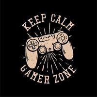 t-shirtontwerp blijf kalm gamer zone met stick game console vintage illustratie vector