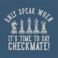 afbeelding beschrijving spreek alleen wanneer het tijd is om schaakmat te zeggen met schaak vintage illustratie vector