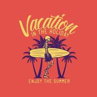 t-shirtontwerp vakantie in de vakantie geniet van de zomer met skelet met surfplank vintage illustratie vector