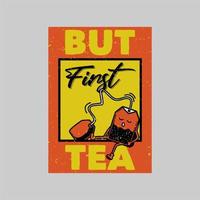 vintage posterontwerp maar eerste retro illustratie van thee vector