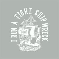 vintage slogan typografie ik run een strak scheepswrak voor t-shirtontwerp vector